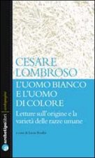 uomo bianco e l'uomo di colore. Letture sull'origine e la varietà delle razze umane