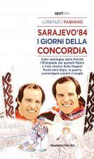 Sarajevo '84. I giorni della concordia. Sulla montagna della felicità l'Olimpiade dei fratelli Mahre e l'oro storico della Magoni. Pochi anni dopo, la