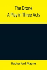 Drone A Play in Three Acts