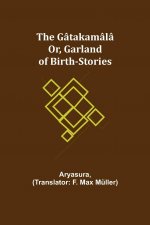 Gatakamala; Or, Garland of Birth-Stories