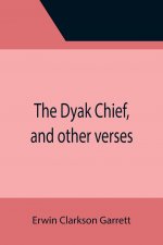 Dyak Chief, and other verses