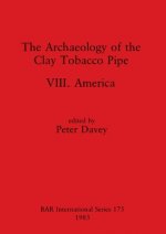 Archaeology of the Clay Tobacco Pipe VIII