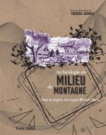 Archéologie en milieu de montagne dans la région Auvergne-Rhône-Alpes - actes de la table ronde de Clermond-Ferrand, 6 décembre 2019