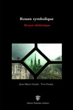 Rouen symbolique Rouen alchimique (Illust. N&B)
