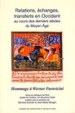 Relations, échanges, transferts en Occident au cours des derniers siècles du Moyen Age. Hommage à Werner Paravicini