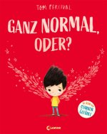 Ganz normal, oder? (Die Reihe der starken Gefühle)