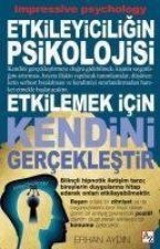 Etkileyiciligin Psikolojisi - Etkilemek Icin Kendini Gerceklestir