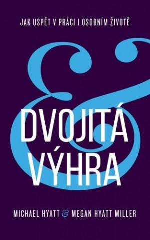 Dvojitďż˝ vďż˝hra / Jak uspďż˝t v prďż˝ci i osobnďż˝m ďż˝ivotďż˝