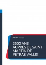 3500 ans aupres de Saint Martin de PETRAE VALLIS