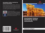 Azerbaijani history falsified by Soviet monuments