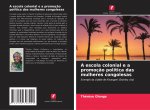 A escola colonial e a promoç?o política das mulheres congolesas