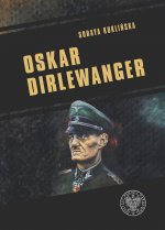 Oskar  Dirlewanger. SS–Sonderkommando Dirlewanger
