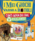 miei giochi vanno a rotoli. Tanti giochi da fare riciclando