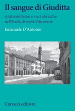 sangue di Giuditta. Antisemitismo e voci ebraiche nell'Italia di metà Ottocento