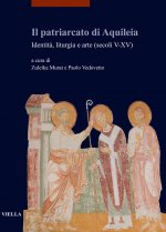patriarcato di Aquileia. Identità, liturgia e arte (secoli V-XV)