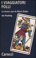 viaggiatori folli. Lo strano caso di Albert Dadas