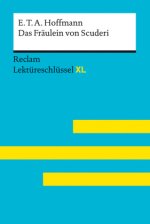 Das Fräulein von Scuderi von E.T.A. Hoffmann:  Lektüreschlüssel mit Inhaltsangabe, Interpretation, Prüfungsaufgaben mit Lösungen, Lernglossar. (Reclam