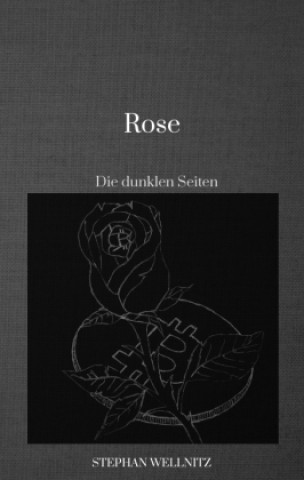 Rose - Die dunkle Seite