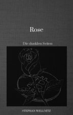Rose - Die dunkle Seite