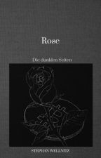 Rose - Die dunkle Seite