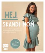 Hej. Skandi-Mom - Stylische Kleidung nähen für Schwangerschaft, Stillphase und die Zeit danach