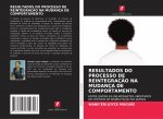 RESULTADOS DO PROCESSO DE REINTEGRAÇ?O NA MUDANÇA DE COMPORTAMENTO