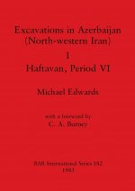 Excavations in Azerbaijan (north-western Iran): 1: Haftaran Period VI