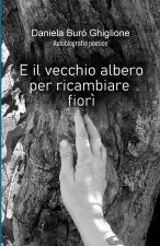 E il vecchio albero per ricambiare fiori