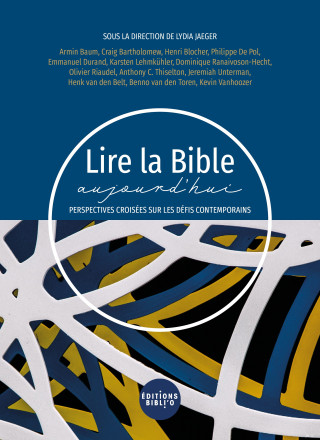 Lire la Bible aujourd'hui, perspectives croisées sur les défis contemporains