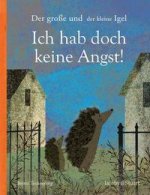 Der große und der kleine Igel / Ich hab doch keine Angst!