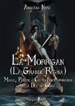 Morrigan (La grande regina). Magia, potere e culto contemporaneo della dea dei Corvi