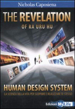 revelation. Ra uru hu. Human design system. La scienza della vita per scoprire e realizzare te stesso