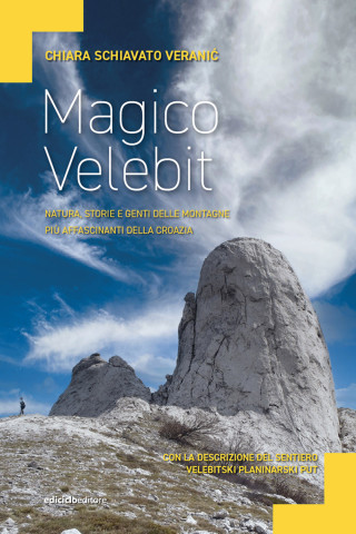 Magico Velebit. Natura, storie e genti delle montagne più affascinanti della Croazia (Chiara Schiavato Veranić)(Brožovaná)