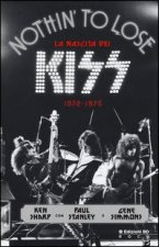 Nothin' to lose. La nascita dei Kiss (1972-1975)