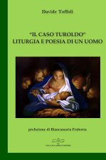 caso Turoldo». Liturgia e poesia di un uomo