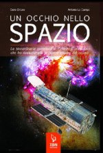 occhio nello spazio. La straordinaria avventura di Hubble, il telescopio che ha rivoluzionato la nostra visione del cosmo