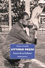 Vittorio Pozzo. Storia di un italiano