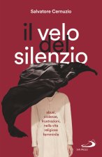 velo del silenzio. Abusi, violenze, frustrazioni nella vita religiosa femminile