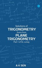 Solutions for Trigonometry Sums from Plane Trigonometry Part 1 of S L Loney