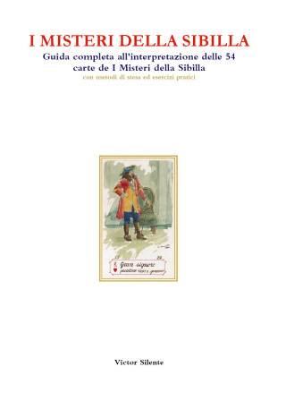misteri della Sibilla. Guida completa all'interpretazione delle 54 carte de I Misteri della Sibilla con metodi di stesa ed esercizi pratici