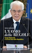 uomo delle regole. Sergio Mattarella e la terza fase della Repubblica