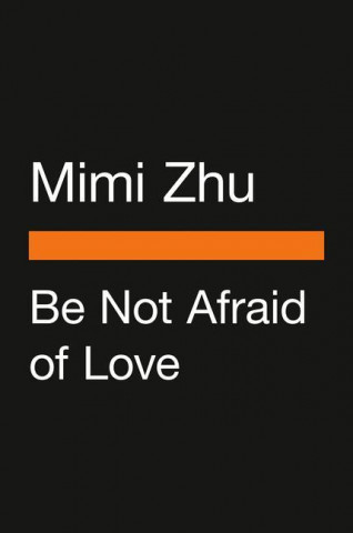 Be Not Afraid of Love: Lessons on Fear, Intimacy, and Connection