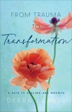 From Trauma to Transformation - A Path to Healing and Growth