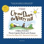 Up and Down the Worry Hill: A Children's Book about Obsessive-Compulsive Disorder and its Treatment