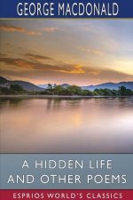 Hidden Life and Other Poems (Esprios Classics)