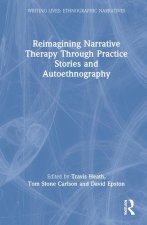 Reimagining Narrative Therapy Through Practice Stories and Autoethnography