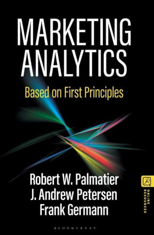Marketing Analytics: Based on First Principles
