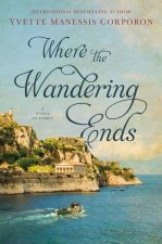 Where the Wandering Ends: A Novel of Corfu