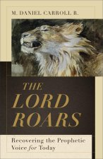 Lord Roars - Recovering the Prophetic Voice for Today