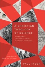 Christian Theology of Science - Reimagining a Theological Vision of Natural Knowledge